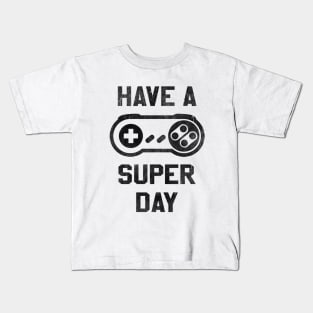 Have A Super Day Kids T-Shirt